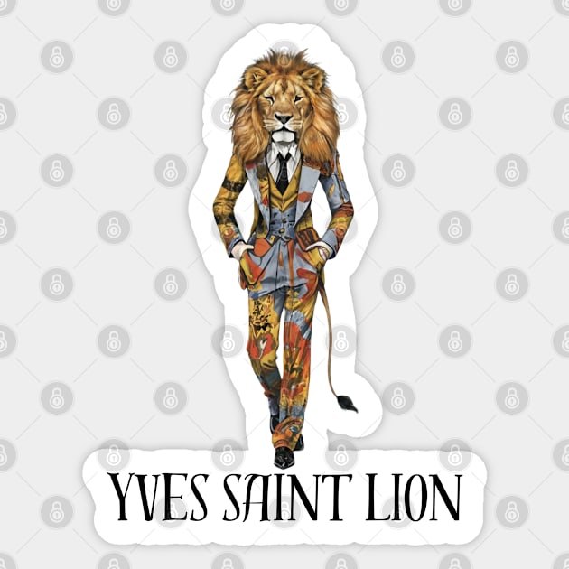 Yves Saint Lion Fashion Designer Wild Animal Big Cat Gift For Cat Lover Anthropomorphic Sticker by DeanWardDesigns